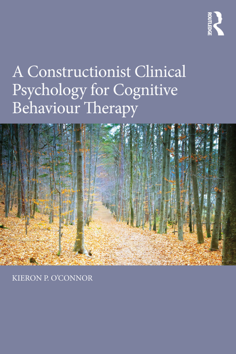 A Constructionist Clinical Psychology for Cognitive Behaviour Therapy 
