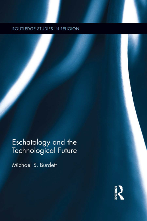 Cover image for book Eschatology and the Technological Future