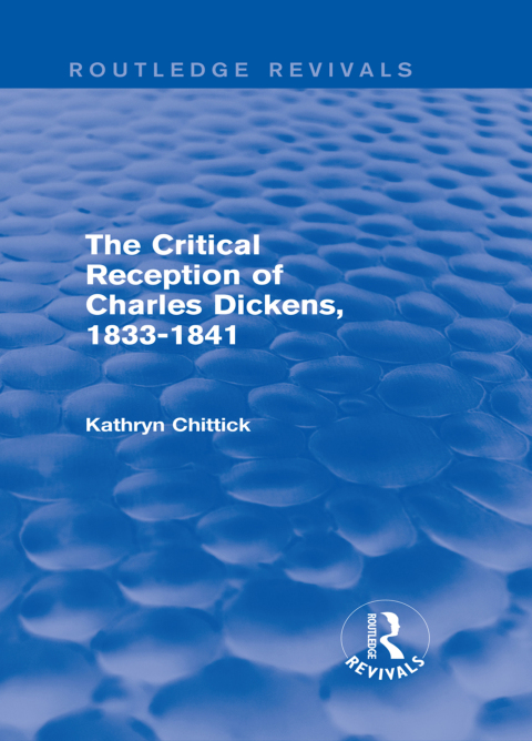 Cover image for book The Critical Reception of Charles Dickens, 1833-1841 (Routledge Revivals)