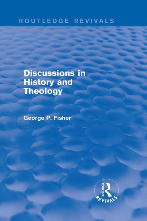Cover image for book Discussions in History and Theology (Routledge Revivals)