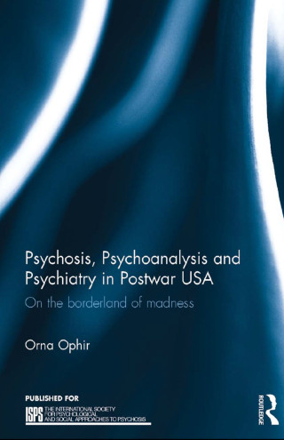 Psychosis, Psychoanalysis and Psychiatry in Postwar USA