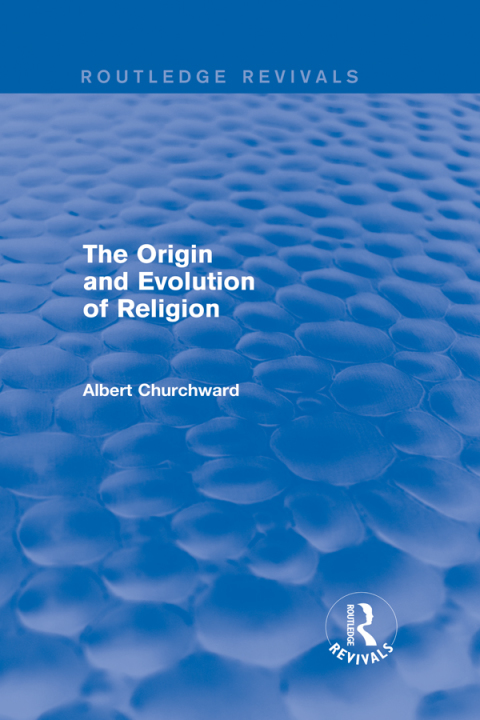Cover image for book The Origin and Evolution of Religion (Routledge Revivals)
