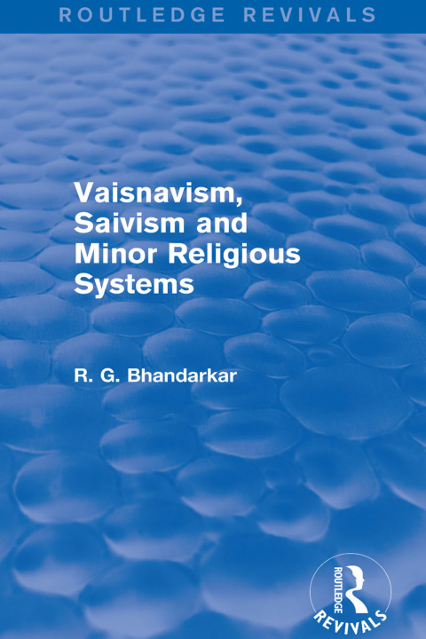 Cover image for book Vaisnavism, Saivism and Minor Religious Systems (Routledge Revivals)