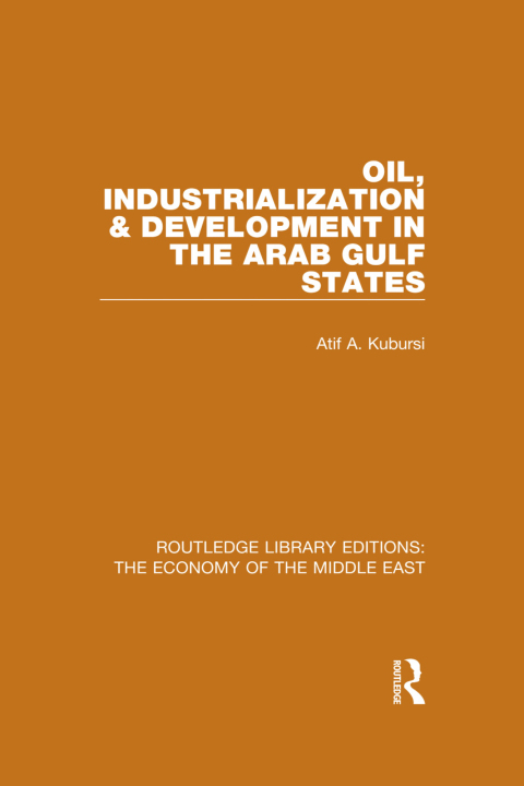 Cover image for book Oil, Industrialization & Development in the Arab Gulf States (RLE Economy of Middle East)