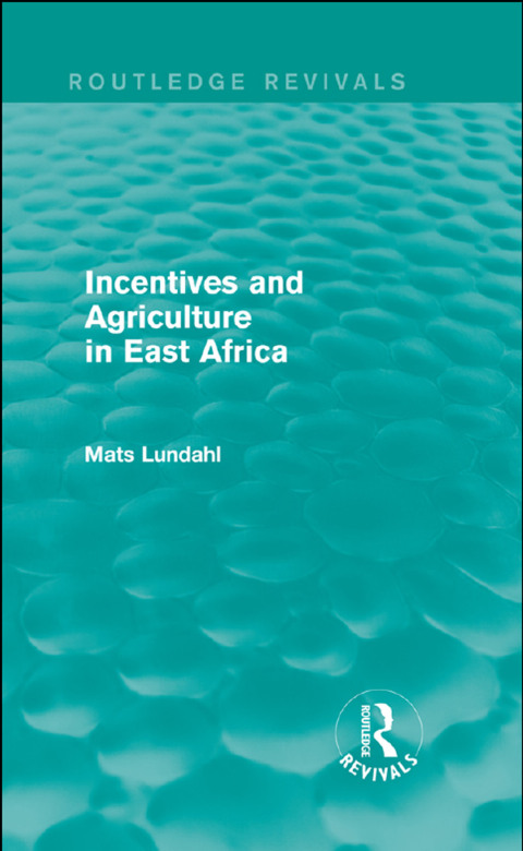 Cover image for book Incentives and Agriculture in East Africa (Routledge Revivals)