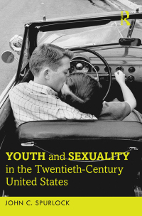 Cover image: Youth and Sexuality in the Twentieth-Century United States 1st edition 9781138817494