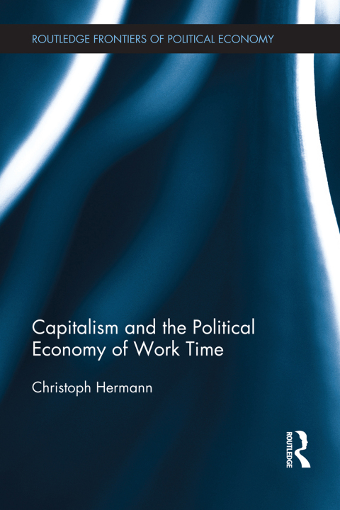 Cover image for book Capitalism and the Political Economy of Work Time