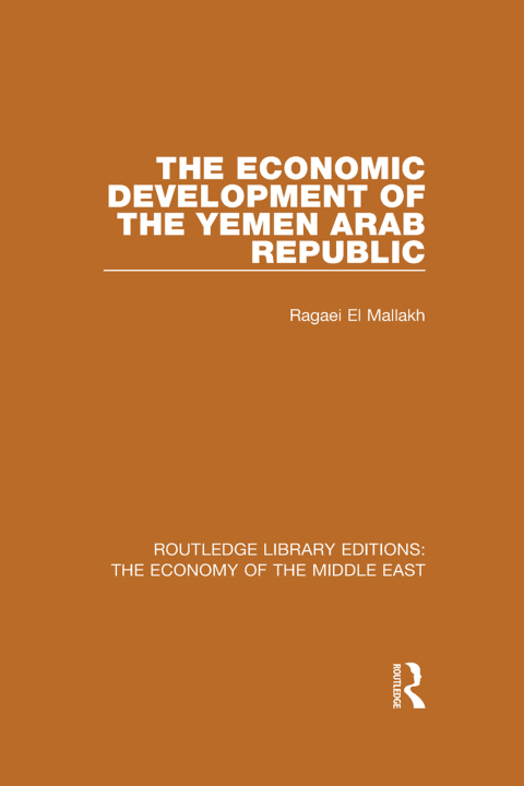 Cover image for book The Economic Development of the Yemen Arab Republic (RLE Economy of Middle East)