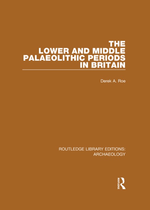Cover image for book The Lower and Middle Palaeolithic Periods in Britain