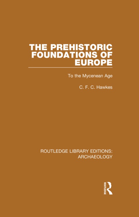 Cover image for book The Prehistoric Foundations of Europe to the Mycenean Age