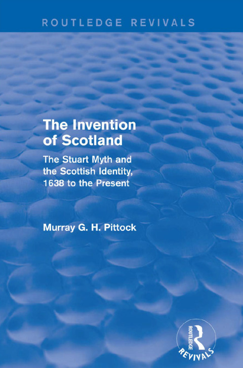 Cover image for book The Invention of Scotland (Routledge Revivals)