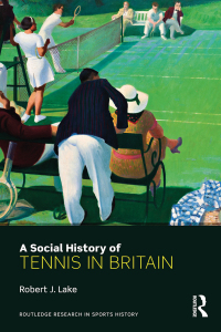 Cover image: A Social History of Tennis in Britain 1st edition 9781138695313