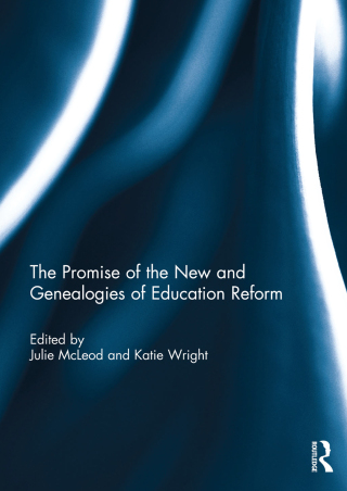 The Promise of the New and Genealogies of Education Reform