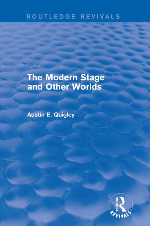 Cover image for book The Modern Stage and Other Worlds (Routledge Revivals)