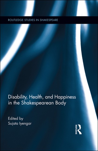 Disability, Health, and Happiness in the Shakespearean Body
