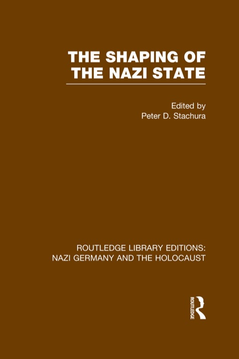 Cover image for book The Shaping of the Nazi State (RLE Nazi Germany & Holocaust)