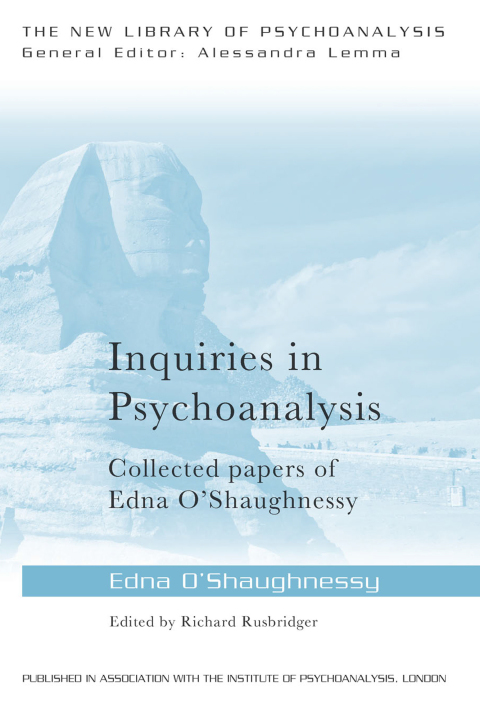 Cover image for book Inquiries in Psychoanalysis: Collected papers of Edna O'Shaughnessy