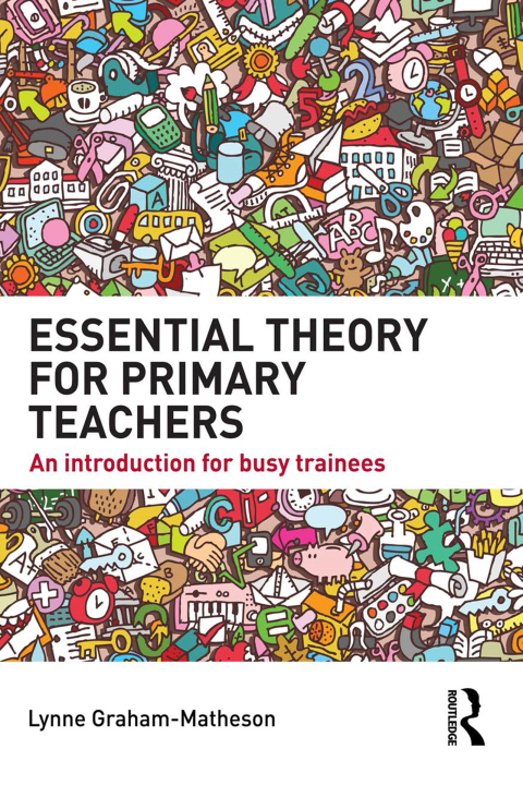 Essential Theory for Primary Teachers 