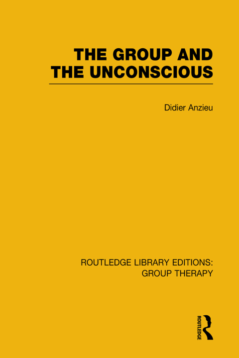 Cover image for book The Group and the Unconscious (RLE: Group Therapy)