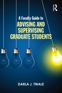Cover image: A Faculty Guide to Advising and Supervising Graduate Students 1st edition 9781138801684