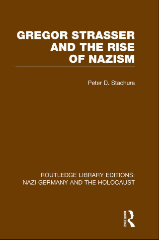 Gregor Strasser and the Rise of Nazism (RLE Nazi Germany & Holocaust)