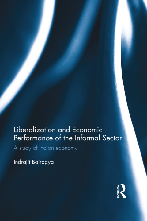Cover image for book Liberalization and Economic Performance of the Informal Sector