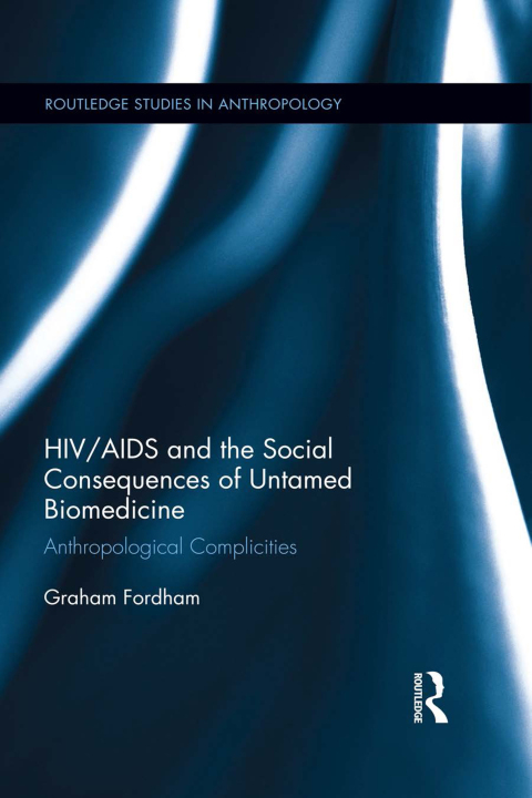 Cover image for book HIV/AIDS and the Social Consequences of Untamed Biomedicine