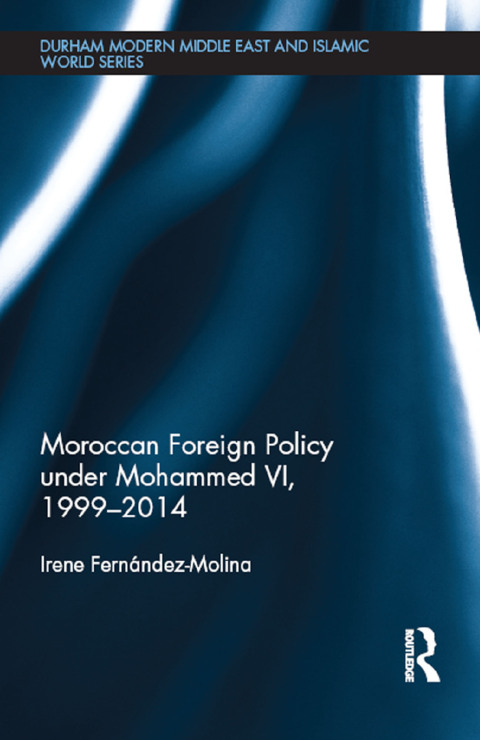 Cover image for book Moroccan Foreign Policy under Mohammed VI, 1999-2014