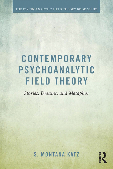 Cover image for book Contemporary Psychoanalytic Field Theory