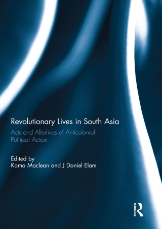 Revolutionary Lives in South Asia
