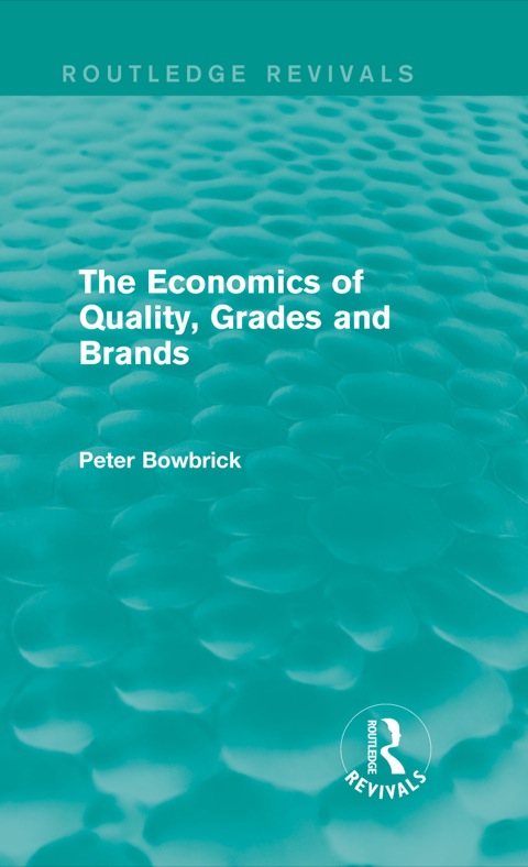 Cover image for book The Economics of Quality, Grades and Brands (Routledge Revivals)