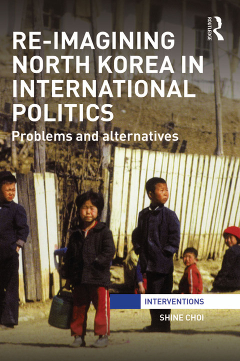 Cover image for book Re-Imagining North Korea in International Politics