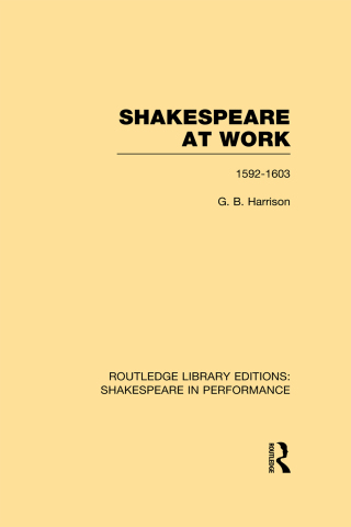 Shakespeare at Work, 1592-1603