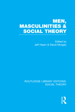 Men, Masculinities and Social Theory (RLE Social Theory)