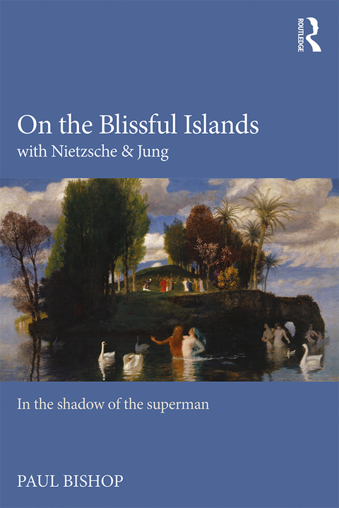 On the Blissful Islands with Nietzsche \u0026 Jung 