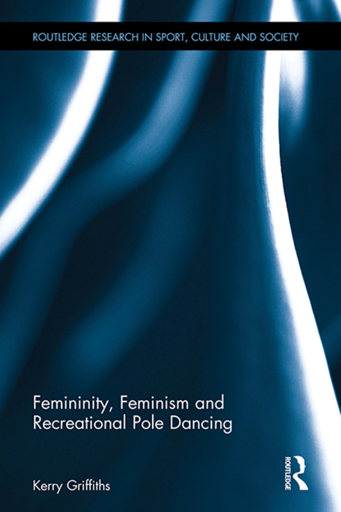 Cover image for book Femininity, Feminism and Recreational Pole Dancing