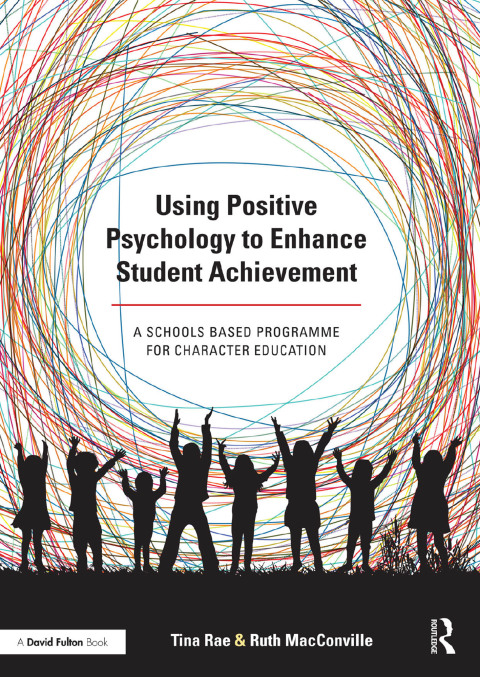 Using Positive Psychology to Enhance Student Achievement 