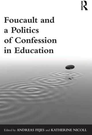 Foucault and a Politics of Confession in Education