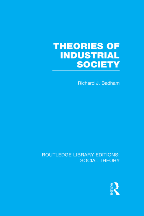 Cover image for book Theories of Industrial Society (RLE Social Theory)