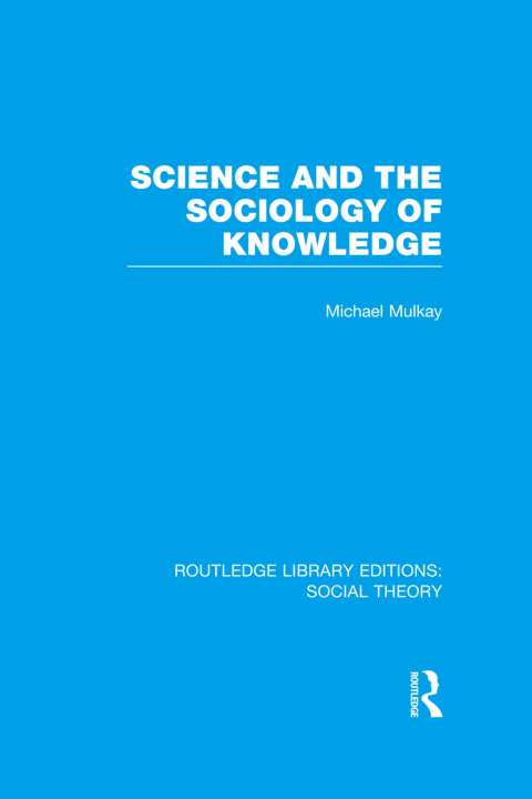 Cover image for book Science and the Sociology of Knowledge (RLE Social Theory)