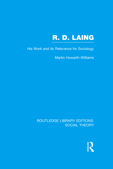Cover image for book R.D. Laing: His Work and its Relevance for Sociology (RLE Social Theory)