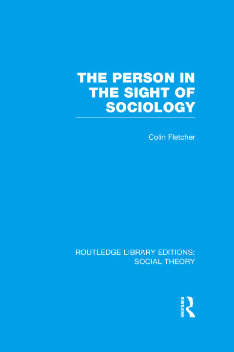 Cover image for book The Person in the Sight of Sociology (RLE Social Theory)