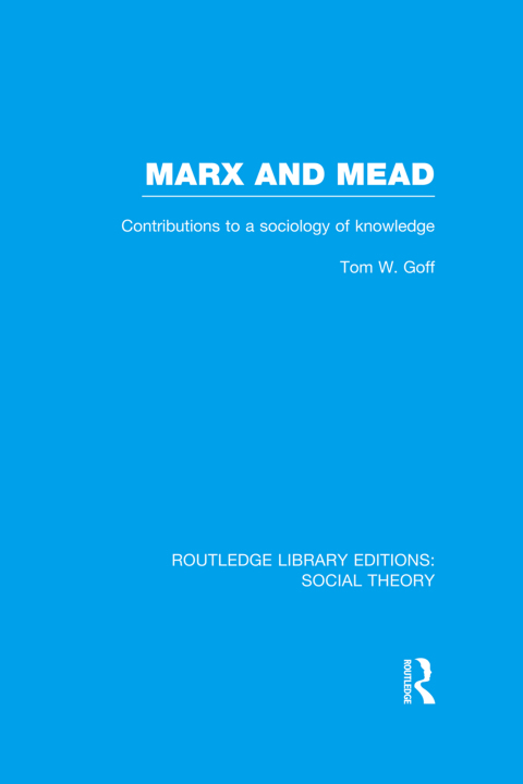 Cover image for book Marx and Mead (RLE Social Theory)