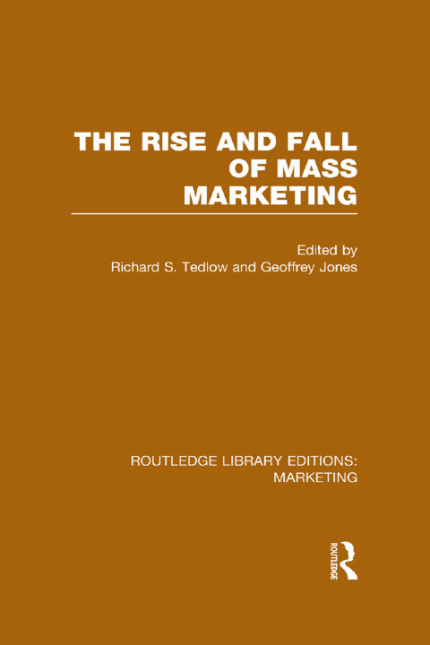 The Rise and Fall of Mass Marketing (RLE Marketing) 