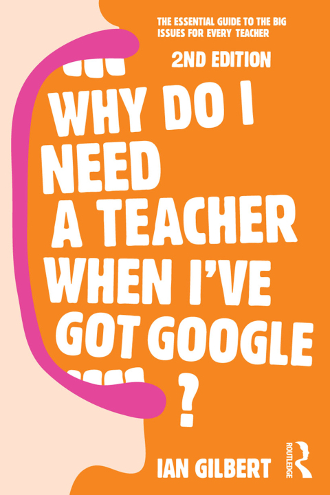 Cover image for book Why Do I Need a Teacher When I've got Google?