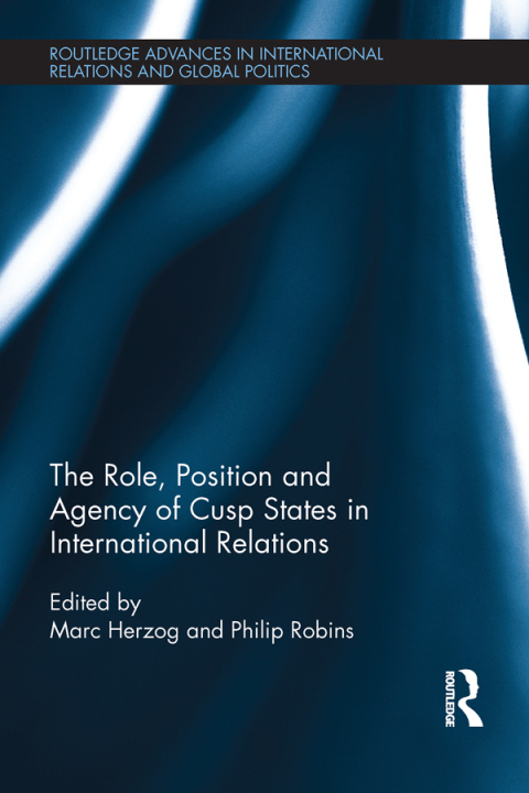 Cover image for book The Role, Position and Agency of Cusp States in International Relations