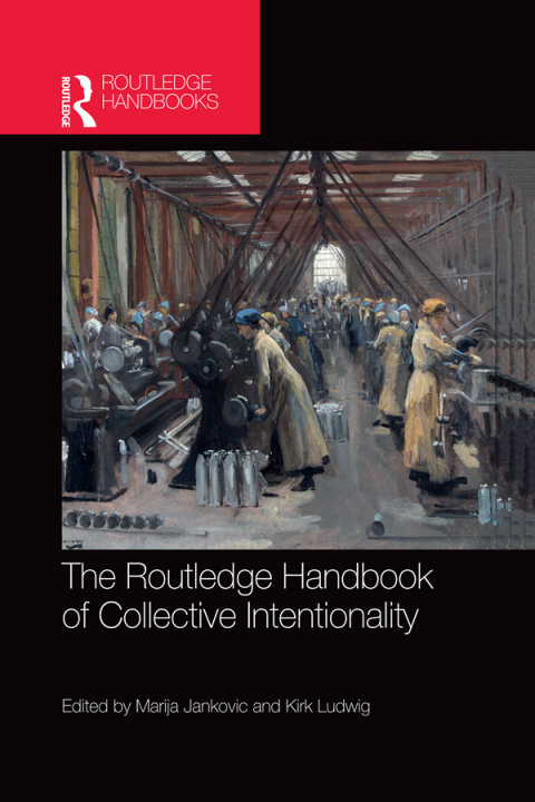 Cover image for book The Routledge Handbook of Collective Intentionality
