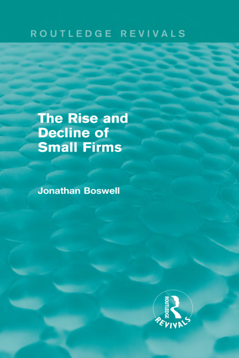 Cover image for book The Rise and Decline of Small Firms (Routledge Revivals)