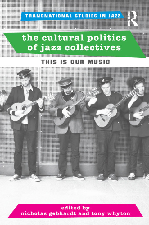 Cover image for book The Cultural Politics of Jazz Collectives