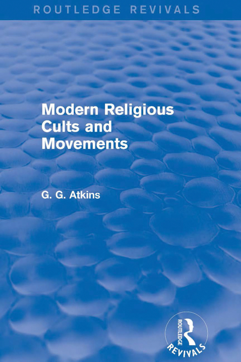 Cover image for book Modern Religious Cults and Movements (Routledge Revivals)